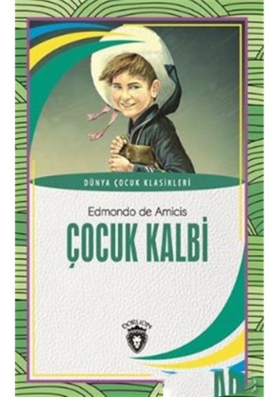 Çocuk Kalbi Dünya Çocuk Klasikleri (7-12 Yaş) Çocuk Kalbi Dünya Çocuk Klasikleri (7-12 Yaş)