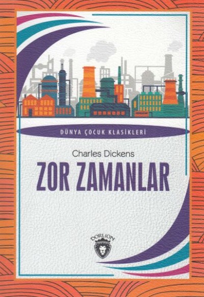 Zor Zamanlar Dünya Çocuk Klasikleri (7-12 Yaş) Zor Zamanlar Dünya Çocuk Klasikleri (7-12 Yaş)