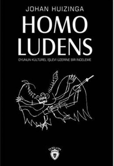 Homo Ludens Oyunun Kültürel İşlevi Üzerine Bir İnceleme Homo Ludens Oyunun Kültürel İşlevi Üzerine Bir İnceleme