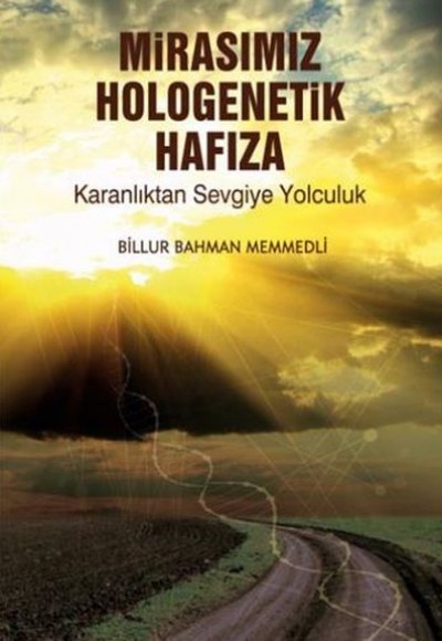 Mirasımız Hologenetik Hafıza Mirasımız Hologenetik Hafıza