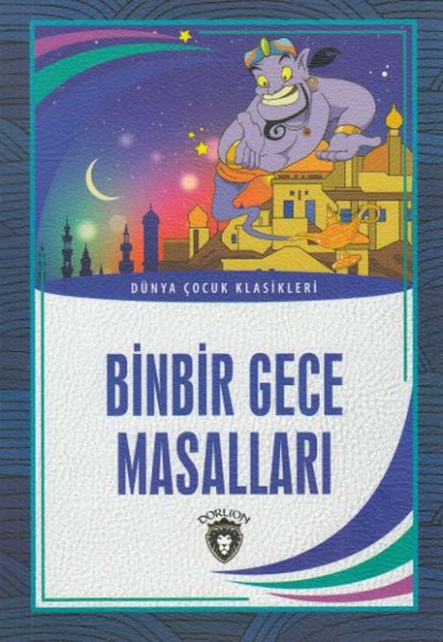 Binbir Gece Masalları Dünya Çocuk Klasikleri (7-12 Yaş) Binbir Gece Masalları Dünya Çocuk Klasikleri (7-12 Yaş)