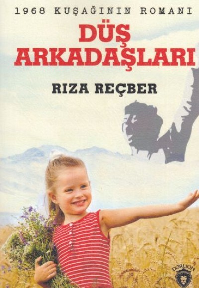 1968 Kuşağının Romanı - Düş Arkadaşları 1968 Kuşağının Romanı - Düş Arkadaşları