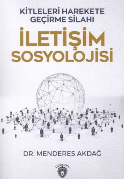 İletişim Sosyolojisi - Kitleleri Harekete Geçirme Silahı İletişim Sosyolojisi - Kitleleri Harekete Geçirme Silahı