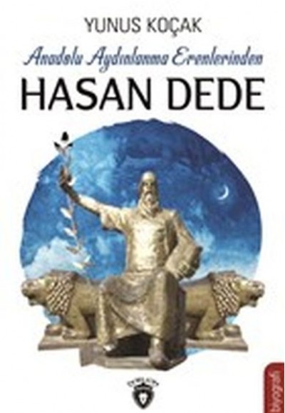 Anadolu Aydınlanma Erenlerinden Hasan Dede Anadolu Aydınlanma Erenlerinden Hasan Dede