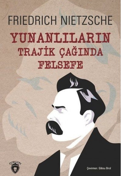 Yunanlıların Trajik Çağında Felsefe Yunanlıların Trajik Çağında Felsefe