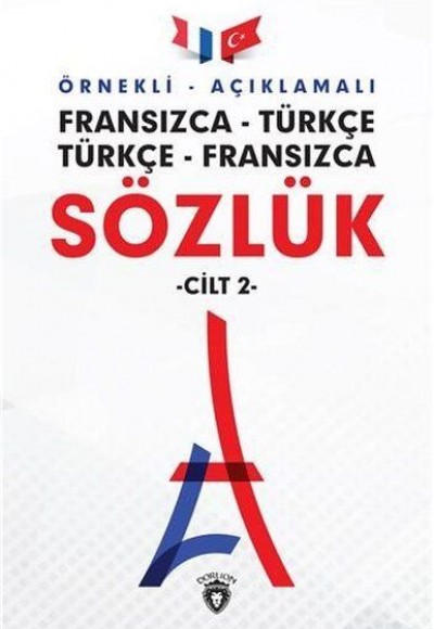 Örnekli Açıklamalı Cilt 2 - Fransızca Türkçe - Türkçe Fransızca Sözlük Örnekli Açıklamalı Cilt 2 - Fransızca Türkçe - Türkçe Fransızca Sözlük