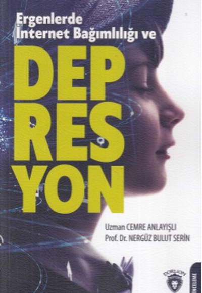 Ergenlerde İnternet Bağımlılığı ve Depresyon Ergenlerde İnternet Bağımlılığı ve Depresyon