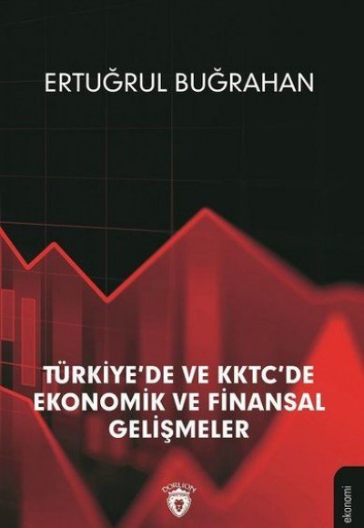 Türkiye'de ve KKTC'de Ekonomik ve Finansal Gelişmeler Türkiye'de ve KKTC'de Ekonomik ve Finansal Gelişmeler