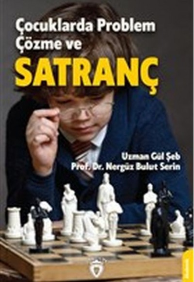 Çocuklarda Problem Çözme ve Satranç Çocuklarda Problem Çözme ve Satranç