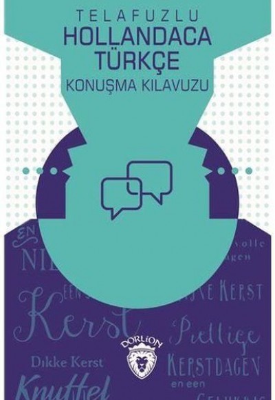 Telafuzlu Hollandaca Türkçe Konuşma Kılavuzu (Sözlük İlaveli) Telafuzlu Hollandaca Türkçe Konuşma Kılavuzu (Sözlük İlaveli)