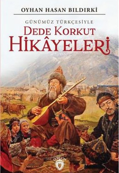 Dede Korkut Hikayeleri (Günümüz Türkçesiyle) Dede Korkut Hikayeleri (Günümüz Türkçesiyle)