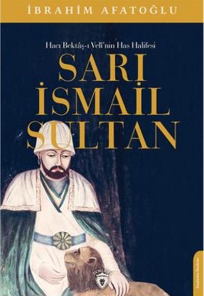 Sarı İsmail Sultan - Hacı Bektaş-ı Veli’nin Has Halifesi Sarı İsmail Sultan - Hacı Bektaş-ı Veli’nin Has Halifesi