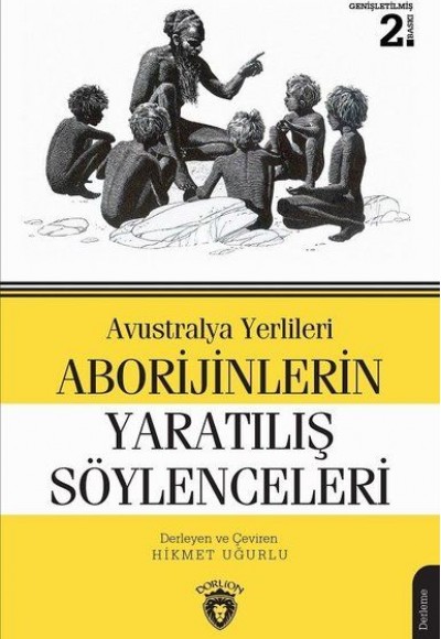 Avustralya Yerlileri Aborijinlerin Yaratılış Söylenceleri Avustralya Yerlileri Aborijinlerin Yaratılış Söylenceleri
