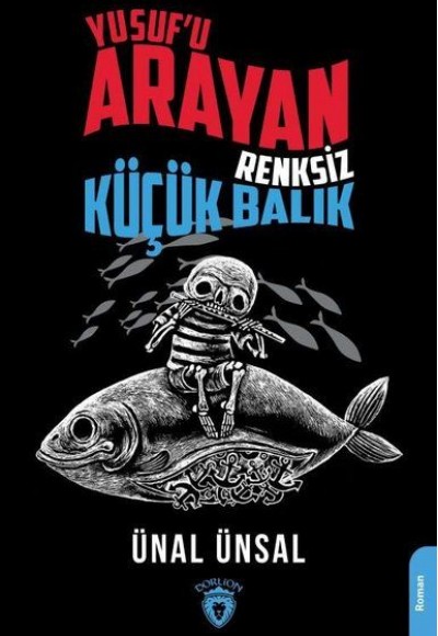 Yusuf'u Arayan Renksiz Küçük Balık Yusuf'u Arayan Renksiz Küçük Balık