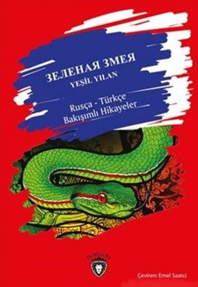 Yeşil Yılan / Rusça - Türkçe Bakışımlı Hikayeler Yeşil Yılan / Rusça - Türkçe Bakışımlı Hikayeler