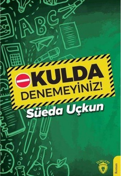 Okulda Denemeyiniz! Okulda Denemeyiniz!