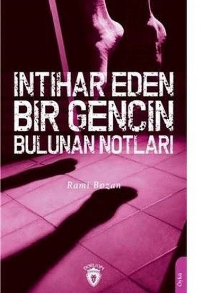 İntihar Eden Bir Gencin Bulunan Notları İntihar Eden Bir Gencin Bulunan Notları