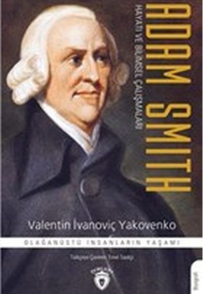 Adam Smith Hayatı ve Bilimsel Çalışmaları Adam Smith Hayatı ve Bilimsel Çalışmaları