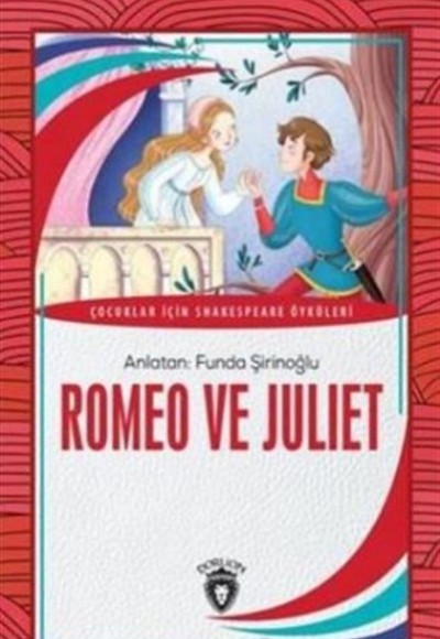 Romeo ve Juliet Dünya Çocuk Klasikleri (7-12Yaş) Romeo ve Juliet Dünya Çocuk Klasikleri (7-12Yaş)