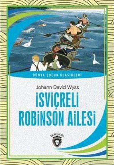 İsviçreli Robinson Ailesi Dünya Çocuk Klasikleri (7-12 Yaş) İsviçreli Robinson Ailesi Dünya Çocuk Klasikleri (7-12 Yaş)