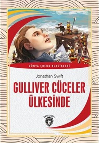 Gulliver Cüceler Ülkesinde Dünya Çocuk Klasikleri (7-12 Yaş) Gulliver Cüceler Ülkesinde Dünya Çocuk Klasikleri (7-12 Yaş)