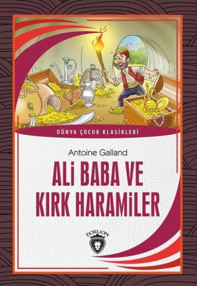 Ali Baba ve Kırk Haramiler Dünya Çocuk Klasikleri (7-12 Yaş) Ali Baba ve Kırk Haramiler Dünya Çocuk Klasikleri (7-12 Yaş)