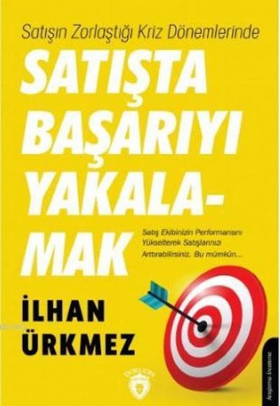Satışın Zorlaştığı Kriz Dönemlerinde Satışta Başarıyı Yakalamak Satışın Zorlaştığı Kriz Dönemlerinde Satışta Başarıyı Yakalamak