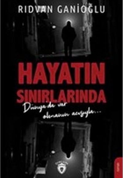 Hayatın Sınırlarında - Dünya'da Var Olmanın Acısıyla Hayatın Sınırlarında - Dünya'da Var Olmanın Acısıyla