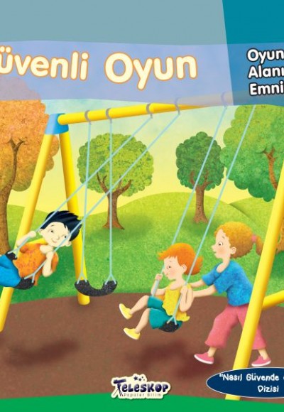 Güvenli Oyun - Oyun Alanı Emniyeti - Nasıl Güvende Olunur Güvenli Oyun - Oyun Alanı Emniyeti - Nasıl Güvende Olunur
