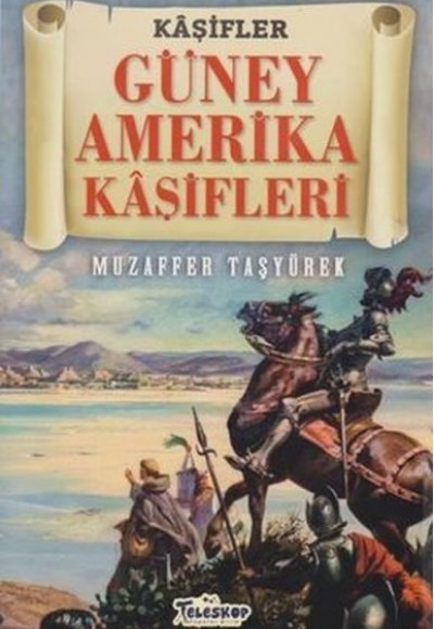 Güney Amerika Kaşifleri - Kaşifler Güney Amerika Kaşifleri - Kaşifler