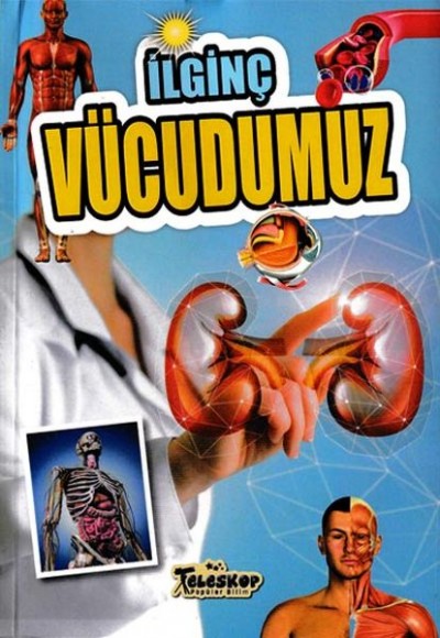 İlginç Vücudumuz - İlginç Bilgiler Serisi İlginç Vücudumuz - İlginç Bilgiler Serisi