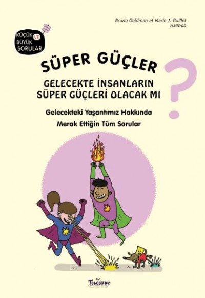 Süper Güçler Gelecekte İnsanların Süper Güçleri Olacak mı? Süper Güçler Gelecekte İnsanların Süper Güçleri Olacak mı?