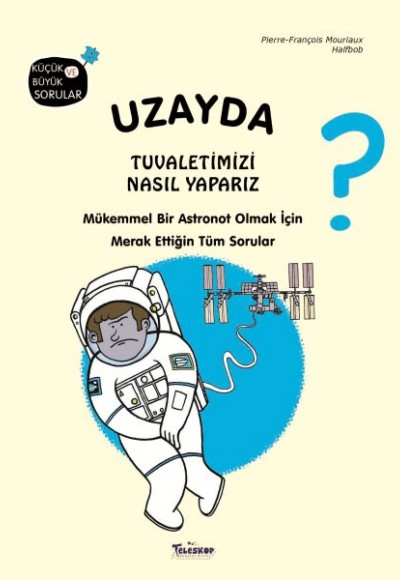 Uzayda Tuvaletimizi Nasıl Yaparız? Uzayda Tuvaletimizi Nasıl Yaparız?