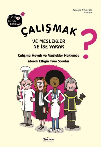 Çalışmak ve Meslekler Ne İşe Yarar? Çalışmak ve Meslekler Ne İşe Yarar?