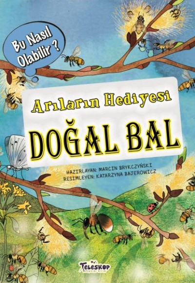 Arıların Hediyesi Doğal Bal - Bu Nasıl Olabilir? Arıların Hediyesi Doğal Bal - Bu Nasıl Olabilir?