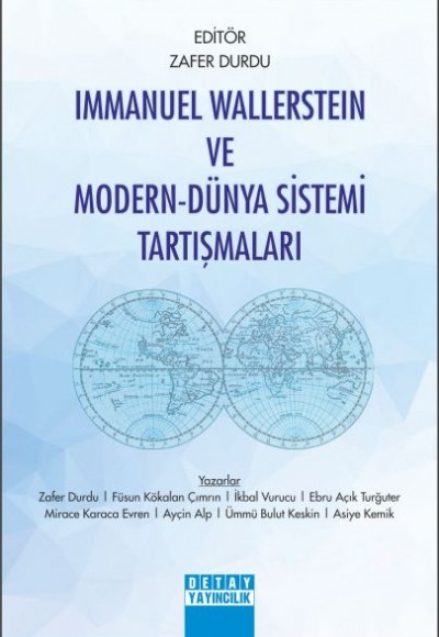 Immanuel Wallerstein ve Modern-Dünya Sistemi Tartışmaları Immanuel Wallerstein ve Modern-Dünya Sistemi Tartışmaları