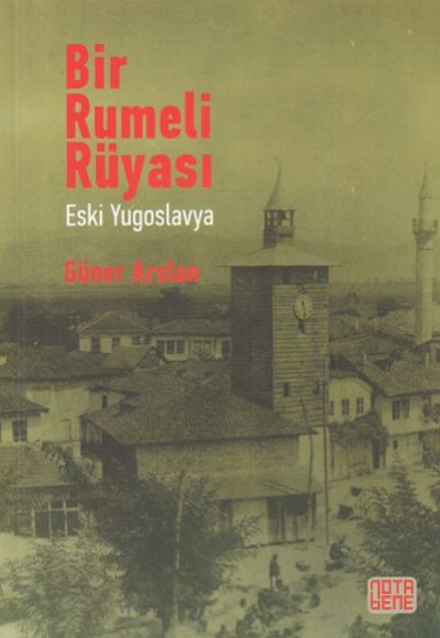 Bir Rumeli Rüyası - Eski Yugoslavya Bir Rumeli Rüyası - Eski Yugoslavya