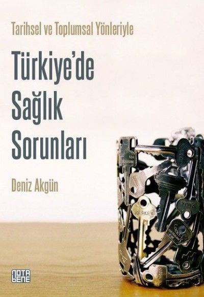 Türkiye’de Sağlık Sorunları - Tarihsel ve Toplumsal Yönleriyle Türkiye’de Sağlık Sorunları - Tarihsel ve Toplumsal Yönleriyle
