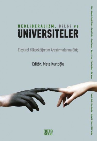 Neoliberalizm, Bilgi ve Üniversiteler - Eleştirel Yükseköğretim Araştırmalarına Giriş Neoliberalizm, Bilgi ve Üniversiteler - Eleştirel Yükseköğretim Araştırmalarına Giriş