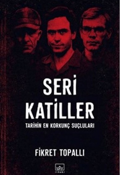 Seri Katiller: Tarihin En Korkunç Suçluları Seri Katiller: Tarihin En Korkunç Suçluları