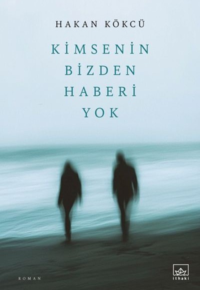 Kimsenin Bizden Haberi Yok Kimsenin Bizden Haberi Yok