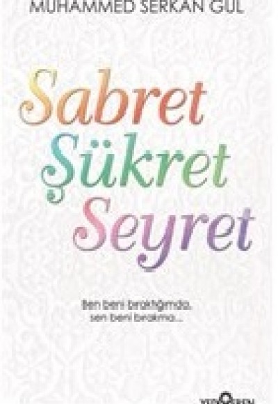 Sabret Şükret Seyret Sabret Şükret Seyret
