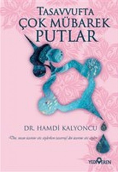 Tasavvufta Çok Mübarek Putlar Tasavvufta Çok Mübarek Putlar