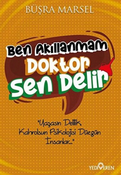 Ben Akıllanmam Doktor Sen Delir Ben Akıllanmam Doktor Sen Delir