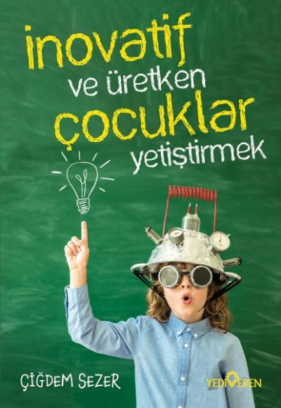 İnovatif Ve Üretken Çocuklar Yetiştirmek İnovatif Ve Üretken Çocuklar Yetiştirmek