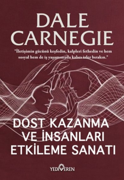 Dost Kazanma Ve İnsanları Etkileme Sanatı Dost Kazanma Ve İnsanları Etkileme Sanatı