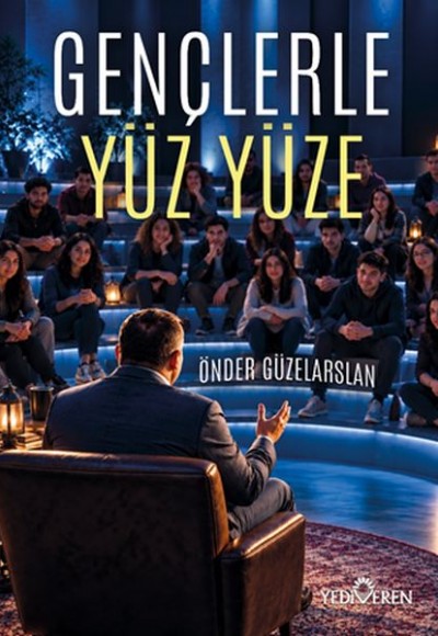 Gençlerle Yüz Yüze Gençlerle Yüz Yüze
