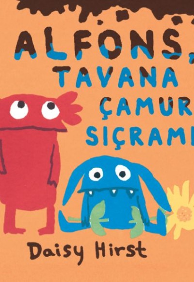 Alfons, Tavana Çamur Sıçramış Alfons, Tavana Çamur Sıçramış