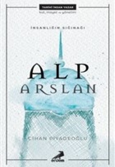 İnsanlığın Sığınağı Alp Arslan İnsanlığın Sığınağı Alp Arslan