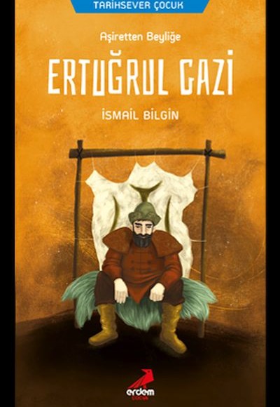 Ertuğrul Gazi - Aşiretten Beyliğe Ertuğrul Gazi - Aşiretten Beyliğe